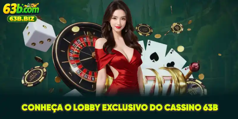 Conheça o lobby exclusivo do Cassino 63B
