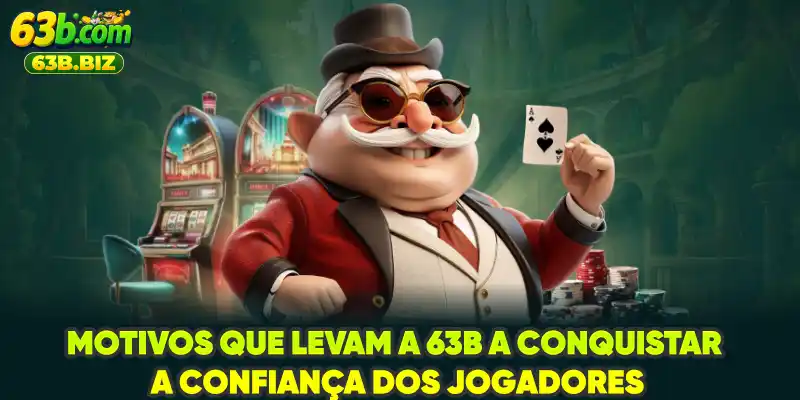 Motivos que levam a 63B a conquistar a confiança dos jogadores
