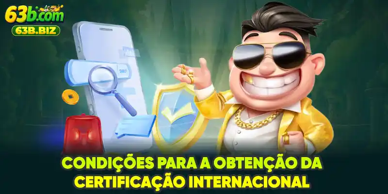 Condições para a Obtenção da Certificação Internacional