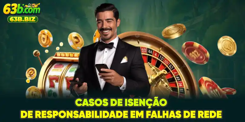 Casos de isenção de responsabilidade em falhas de rede