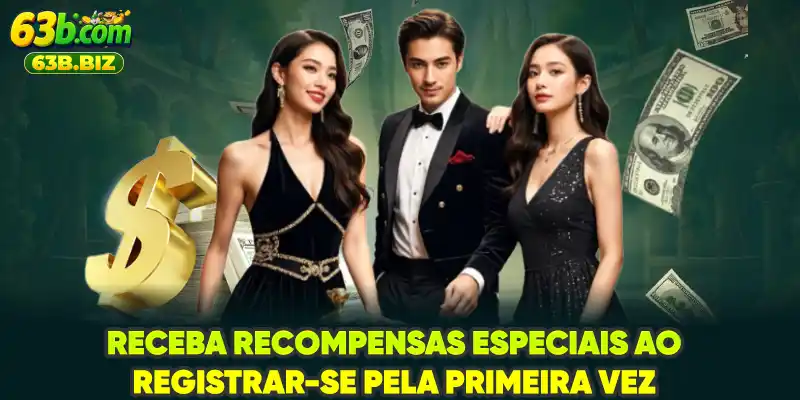 Receba recompensas especiais ao registrar-se pela primeira vez