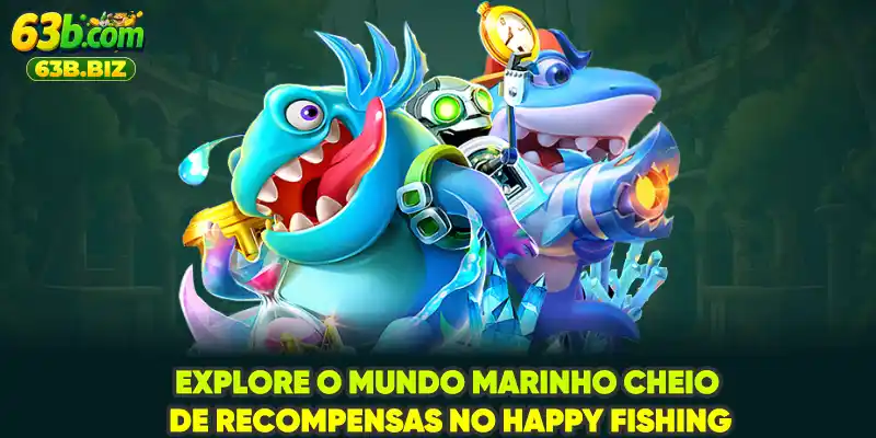 Explore o mundo marinho cheio de recompensas no Happy Fishing