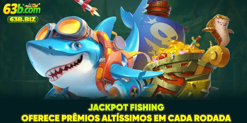 Jackpot Fishing oferece prêmios altíssimos em cada rodada