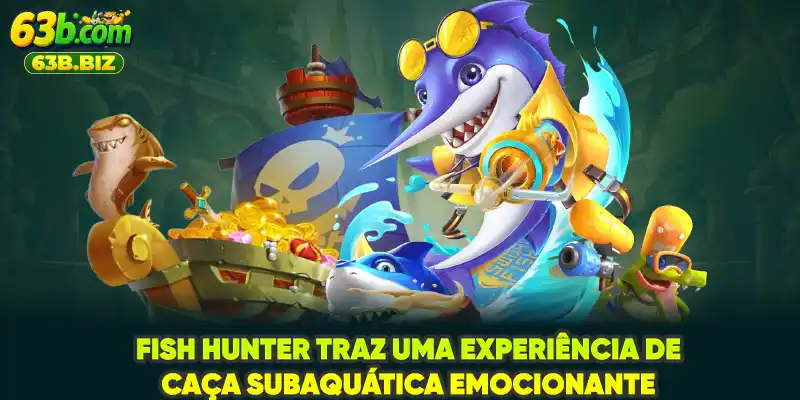 Fish Hunter traz uma experiência de caça subaquática emocionante Fish Hunter traz uma experiência de caça subaquática emocionante