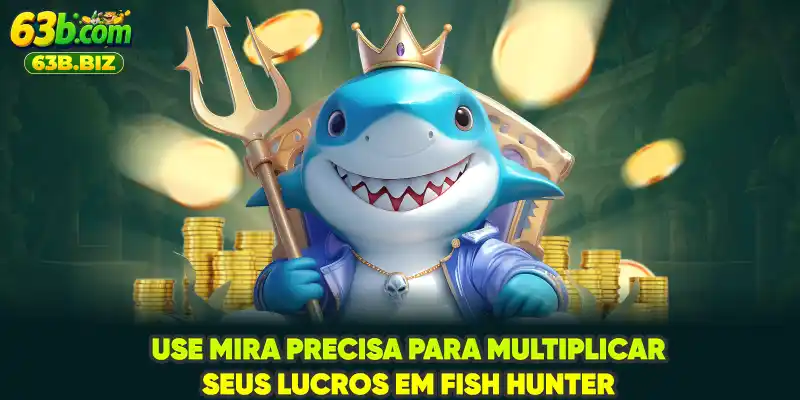 Use mira precisa para multiplicar seus lucros em Fish Hunter Use mira precisa para multiplicar seus lucros em Fish Hunter