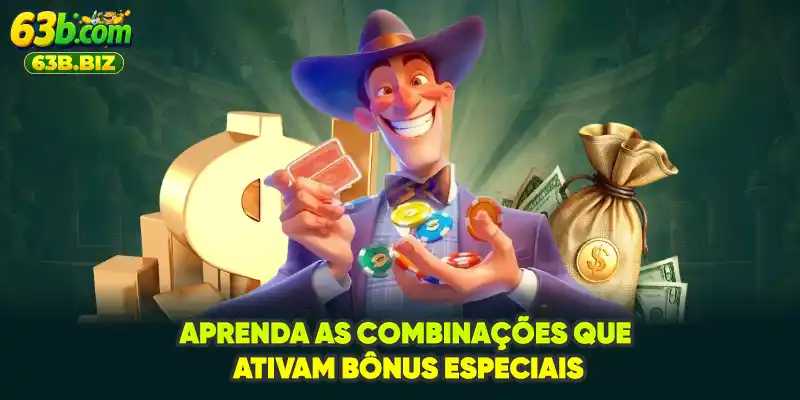 Aprenda as combinações que ativam bônus especiais