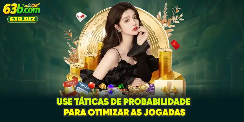 Use táticas de probabilidade para otimizar as jogadas
