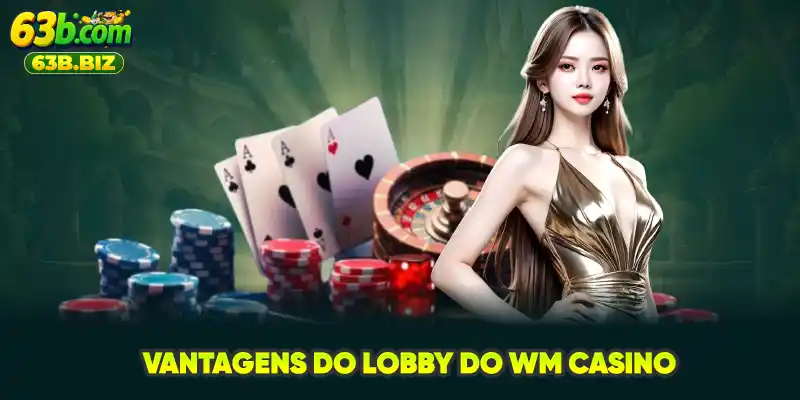 Vantagens do lobby do WM Casino
