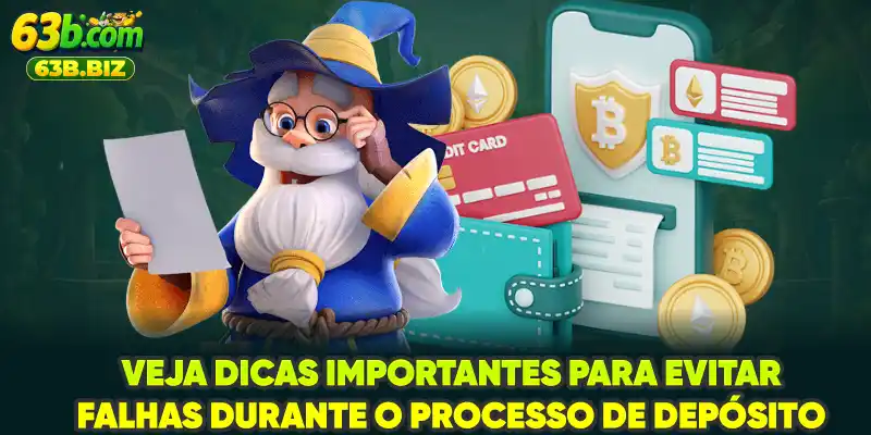 Veja dicas importantes para evitar falhas durante o processo de depósito