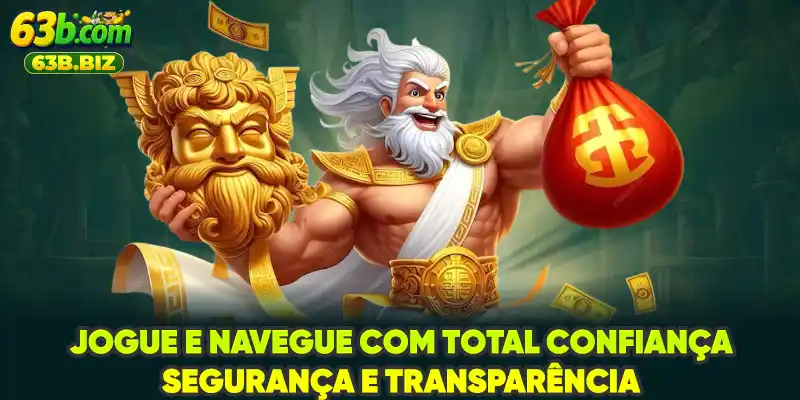 Jogue e navegue com total confiança, segurança e transparência