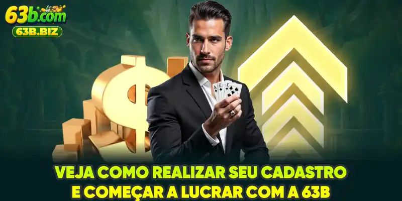 Veja como realizar seu cadastro e começar a lucrar com a 63B